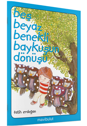 Beş Beyaz Benekli Baykuşun Dönüşü