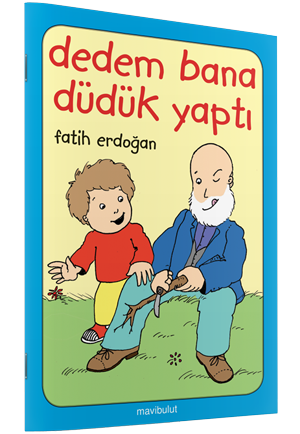 Dedem Bana Düdük Yaptı